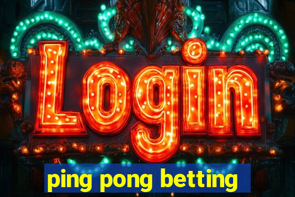 ping pong betting