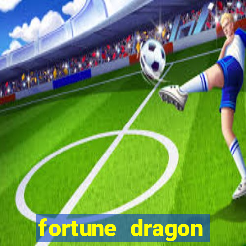 fortune dragon teste grátis