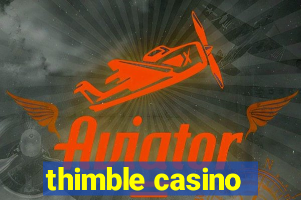 thimble casino