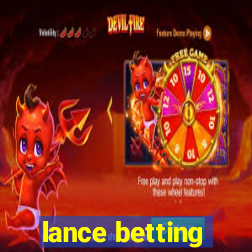 lance betting