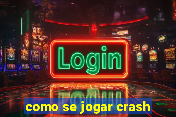 como se jogar crash