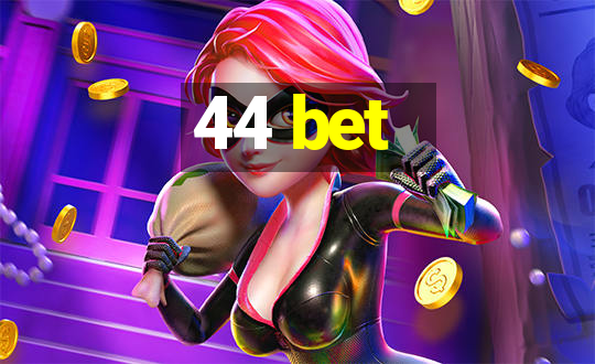 44 bet