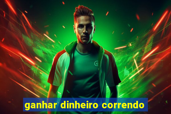 ganhar dinheiro correndo