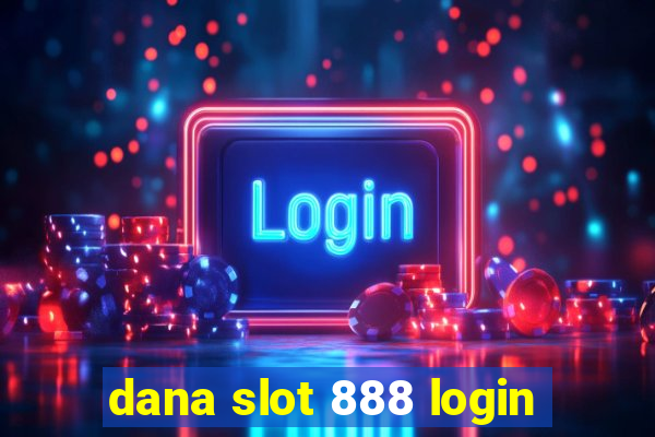 dana slot 888 login