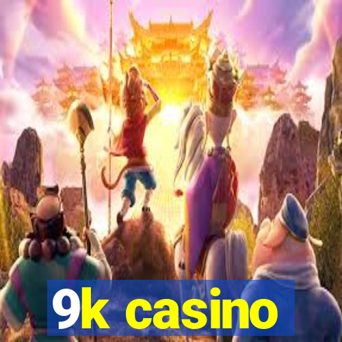 9k casino