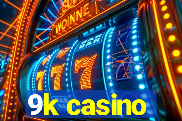 9k casino