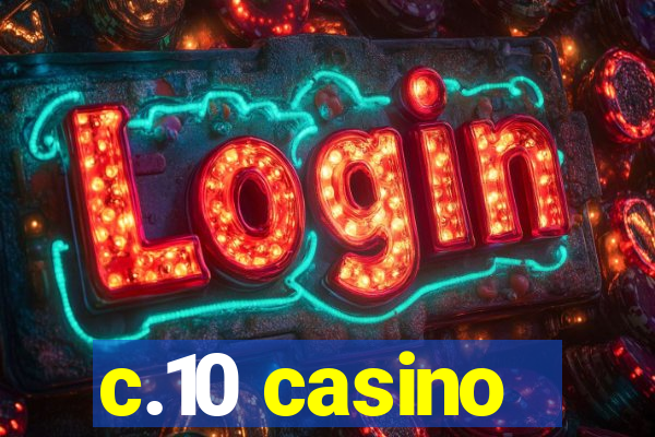 c.10 casino