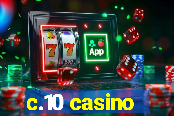 c.10 casino