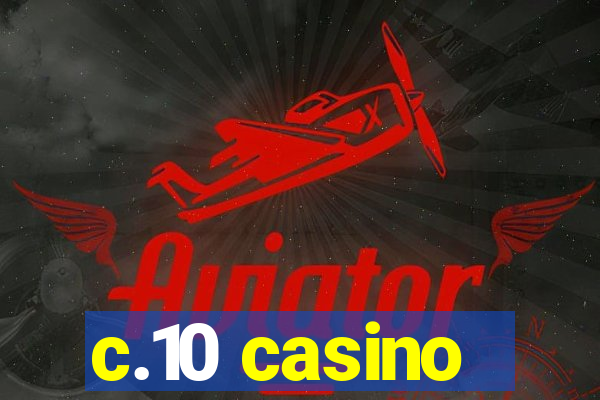 c.10 casino