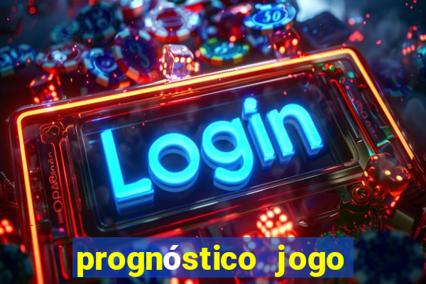 prognóstico jogo de hoje