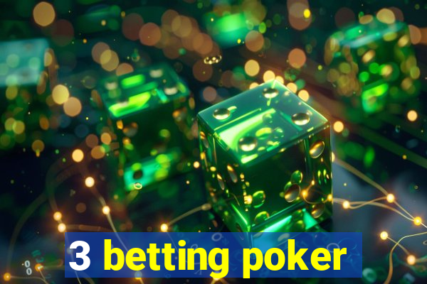 3 betting poker