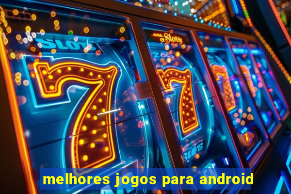 melhores jogos para android