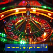 melhores jogos para android