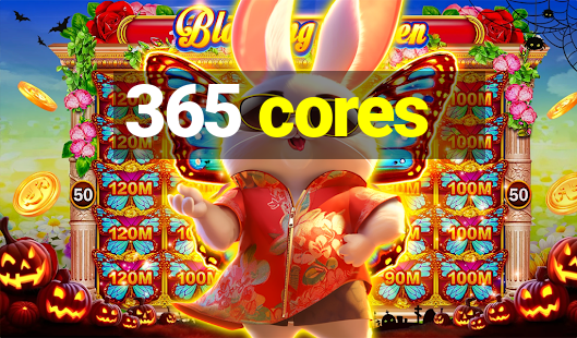 365 cores