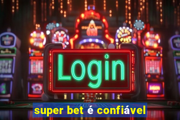 super bet é confiável