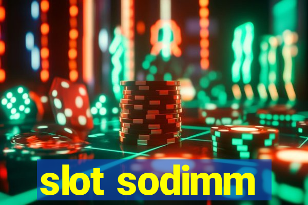 slot sodimm