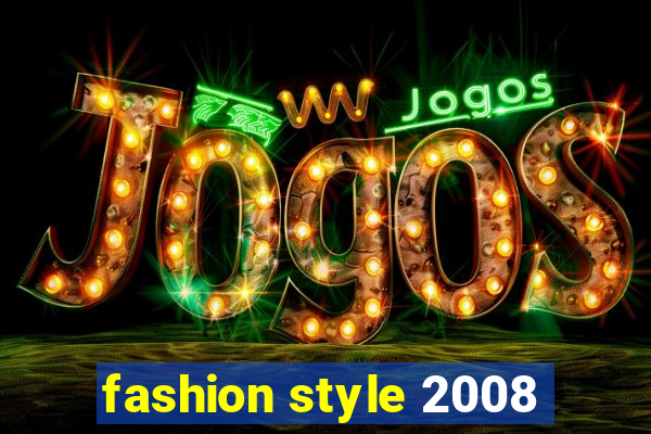 fashion style 2008