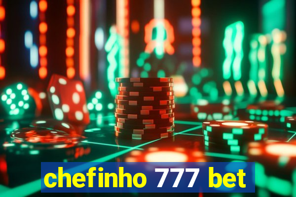 chefinho 777 bet