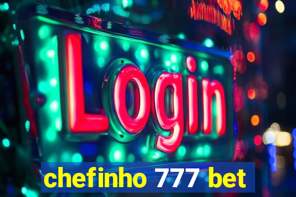 chefinho 777 bet