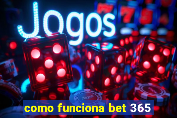 como funciona bet 365