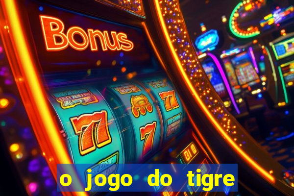 o jogo do tigre paga de verdade