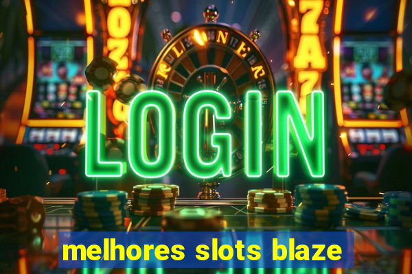 melhores slots blaze