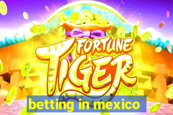 betting in mexico