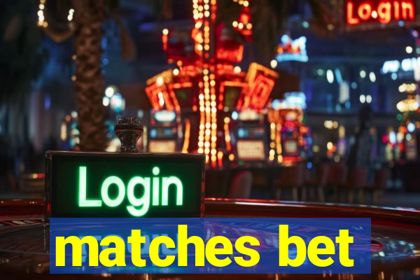 matches bet