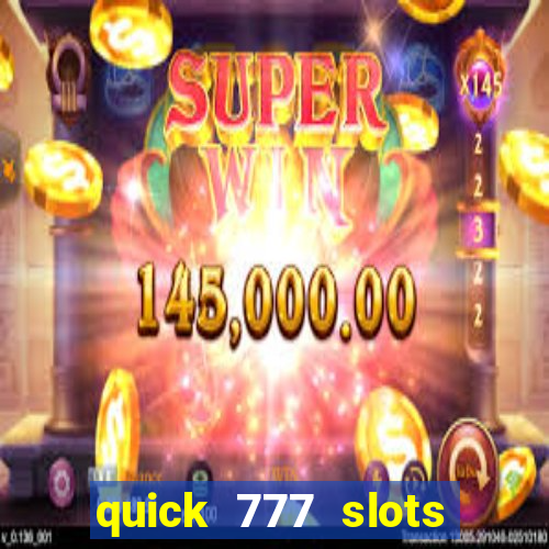 quick 777 slots casino games