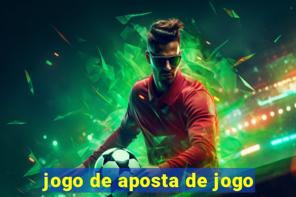 jogo de aposta de jogo