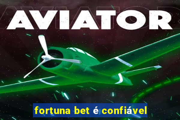 fortuna bet é confiável