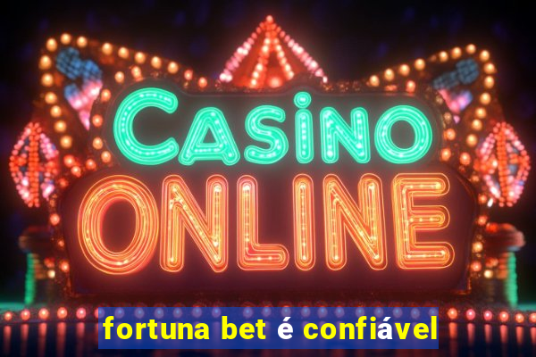 fortuna bet é confiável