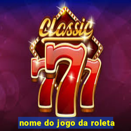 nome do jogo da roleta