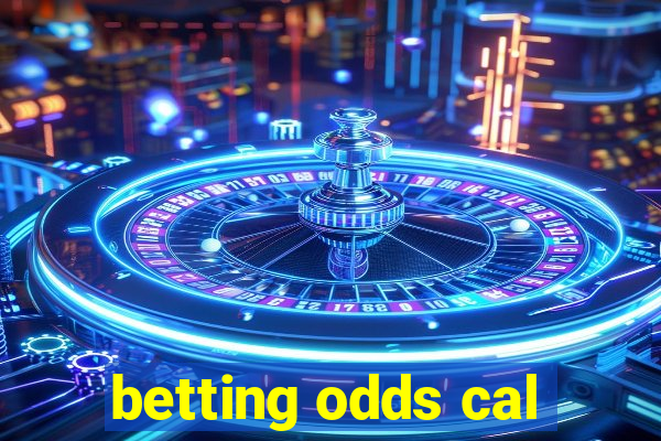 betting odds cal