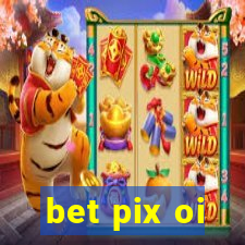 bet pix oi