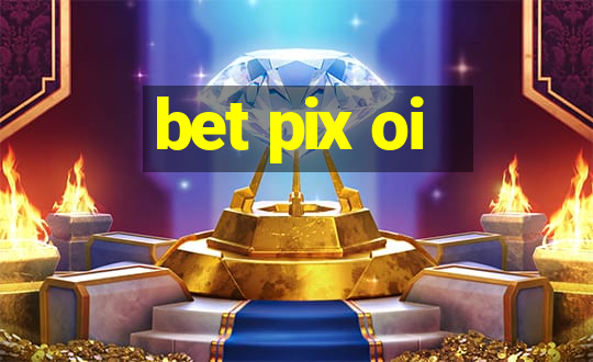 bet pix oi