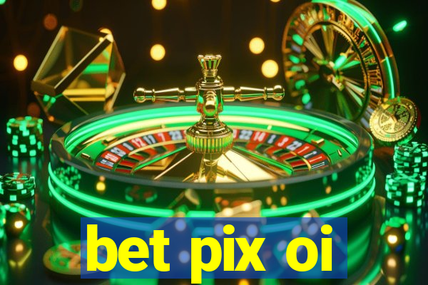 bet pix oi