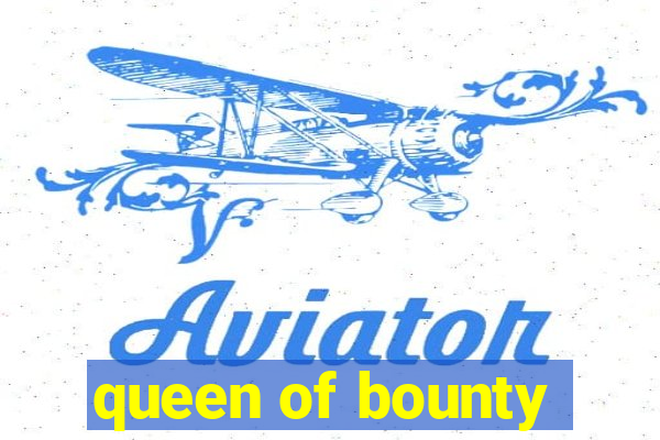 queen of bounty