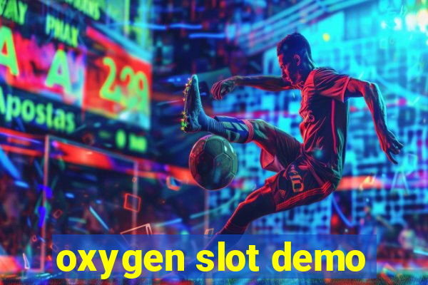 oxygen slot demo