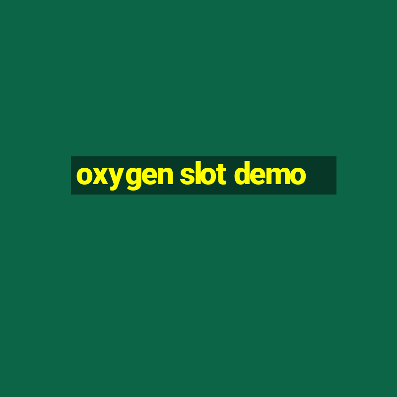 oxygen slot demo