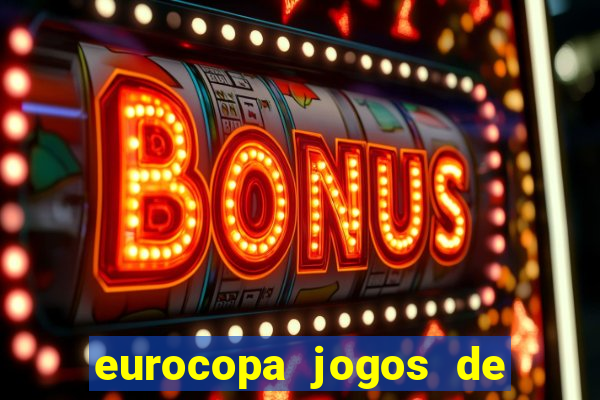 eurocopa jogos de hoje ao vivo