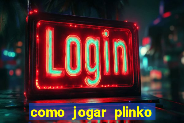 como jogar plinko na blaze