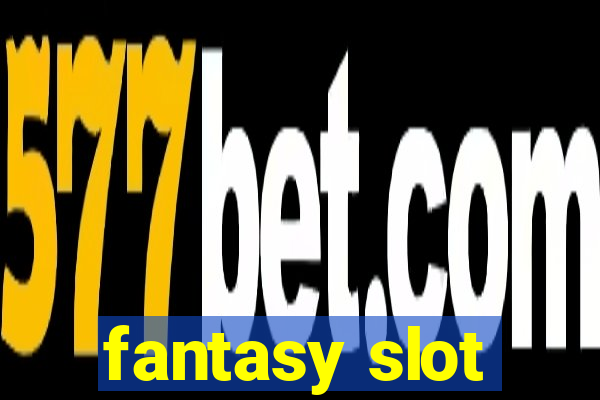 fantasy slot