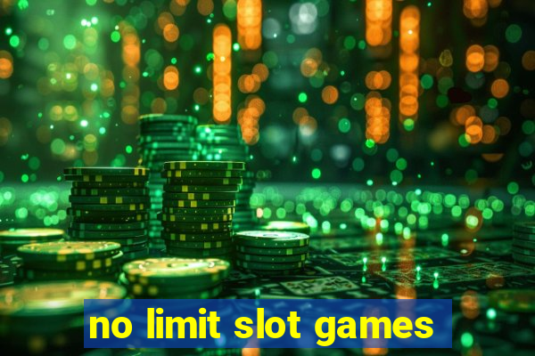 no limit slot games