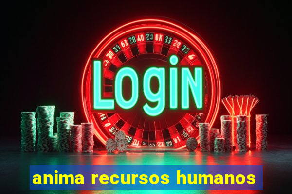 anima recursos humanos