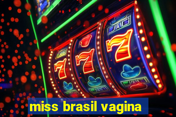 miss brasil vagina