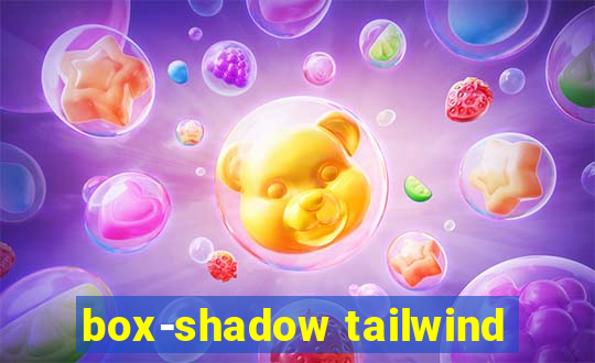 box-shadow tailwind