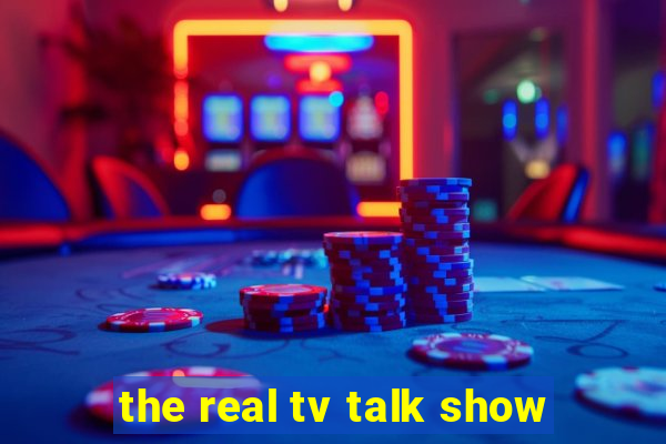 the real tv talk show