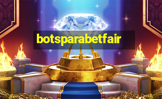 botsparabetfair