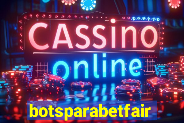 botsparabetfair